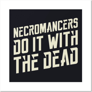 Necromancers Do It With The Dead Dungeons Crawler and Dragons Slayer Posters and Art